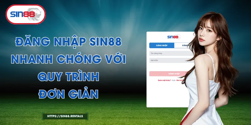 Đăng Nhập Sin88 Nhanh Chóng Với Quy Trình Đơn Giản