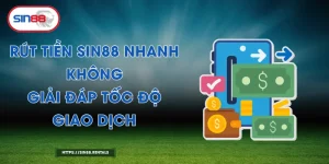 Rút Tiền Sin88 Nhanh Không – Giải Đáp Tốc Độ Giao Dịch