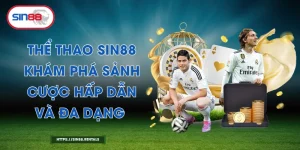 Thể Thao Sin88 – Khám Phá Sảnh Cược Hấp Dẫn Và Đa Dạng